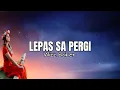 Lagu Wizz Baker_LEPAS SA PERGI