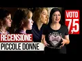 Video di La video recensione del film Piccole Donne