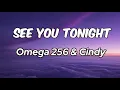 Download Lagu See you tonight lyrics - Omega 256 \u0026 Cindy 