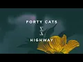Forty Cats - Highway
