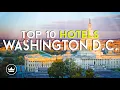 The Top 10 BEST Hotels in Washington D C USA 2025