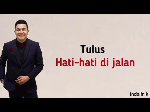 Download MP3 Tulus - Hati-hati di jalan | Lirik Lagu Indonesia