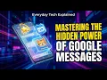 5 Hidden Google Messages Features You Should Be Using Today