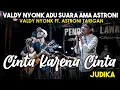 Download Lagu CINTA KARENA CINTA - JUDIKA (COVER) BY VALDY NYONK , ASTRONI TARIGAN, ADLANI RAMBE