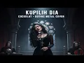 Lagu Cokelat – Kupilih Dia (GOTHIC METAL VERSION)