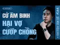 Download Lagu KHIỂN ÂM BINH HẠI VỢ CƯỚP CHỒNG - Chuyện Tâm Linh Tâm Kể