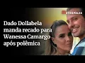 Download Lagu Dado Dollabela manda recado para Wanessa Camargo após polêmica