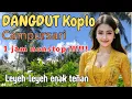 Download Lagu DANGDUT KOPLO CAMPURSARI 🎶 1 JAM NONSTOP ‼️ LEYEH-LEYEH ENAK TENAN