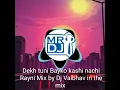 Download Lagu Dekh Tuni Bayko kashi Nachi Rayni Mix by Dj Vaibhav in the mix