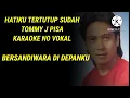 Lagu Hatiku Tertutup Sudah - Karaoke - Tommy J Pisa