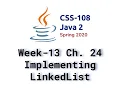 Week 13 Lecture Chapter 24 Implementing LinkedList