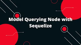 Sequelize ORM with NodeJS Model Querying Node with Sequelize
