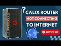 Calix router not connecting to internet
