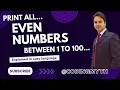 Print Even Numbers between 1 to 100 Number programs in hindi Number program in java class 10 ICSE