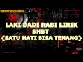 Download Lagu Lirik laki dadi rabi [shbt]