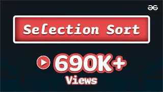 Selection Sort GeeksforGeeks