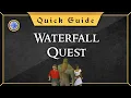 Quick Guide Waterfall quest