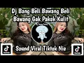 Download Lagu DJ BANG BELI BAWANG BELI BAWANG GAK PAKEK KULIT SOUND VIRAL TIKTOK TERBARU NIE JEDAG JEDUG MANGKANE