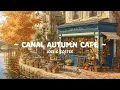 Hidden Canal Cafe In Autumn Deep Focus with Relaxing Fall Lofi Hip Hop to Work Reading Cafe