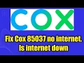 Fix Cox 85037 no internet Is internet down cox internet not working
