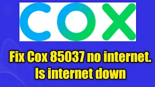 Fix Cox 85037 no internet Is internet down cox internet not working