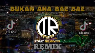 Download Remix -  full bass - Bukan_Ana Bae Bae_ ( Tomy Remixer ) - Jmr™ MP3