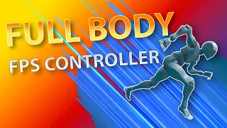 Full Body FPS Controller - Unity Tutorial