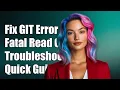 Fixing GIT Error Fatal Failed to Read Object - Troubleshooting Guide