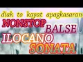 DIAK TO KAYAT APAGKASARAN/NONSTOP/BALSE/ ILOCANO SONATA/YUEN LONG