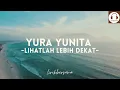 Download Lagu Yura Yunita  - Lihatlah Lebih Dekat - [Official Music Video]