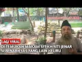 Lagu Yang Lain Keliru ‼️Inilah Makam Syekh Siti Jenar Sebenarnya