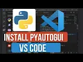 How to Install PyAutoGUI in VS Code Automate Mouse Keyboard Controls in Python