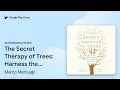 The Secret Therapy of Trees Harness the by Marco Mencagli book