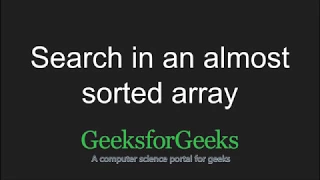 Search in an almost sorted array GeeksforGeeks