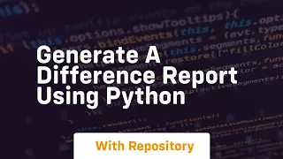 Generate a difference report using python