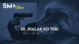 ek jhalak ko teri main hon tarsa hua atif aslam full song 