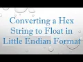 Converting a Hex String to Float in Little Endian Format