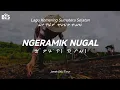 Download Lagu Ngeramik Nugal - Lagu Komering Sumatera Selatan (Lirik, Aksara dan Terjemahan)