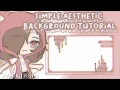 Aesthetic simple background tutorial gacha tutorial