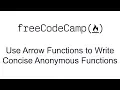 ES6 - Use Arrow Functions to Write Concise Anonymous Functions