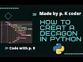 to make a decagon using turtle in python explained properly code with p k pk coder