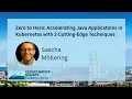 Sponsored Talk Zero to Hero Accelerating Java Applications in K8s with 3 Cutting-Edge Techniques