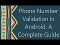 Phone Number Validation in Android A Complete Guide