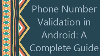 Phone Number Validation in Android A Complete Guide