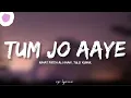Download Lagu 🎤Rahat Feteh Ali khan ,Tulikumar| Tum Jo Aye Full lyrics song 🎵-once upon a time Mumbai |Subscribe🔔