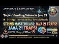 Java OCP 21 1Z0-830 Handling Values 1 3 1 String Immutability Key Methods