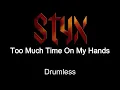 STYX Too Much Time On My Hands Drumless