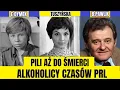 Lagu PILI AŻ DO ŚMIERCI POLSCY AKTORZY AKTORKI CZASÓW PRL LIBACJE ALKOHOLOWE W PRL