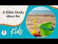 6 Summer Bible Study Ideas for Kids