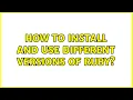 How to install and use different versions of ruby 2 Solutions